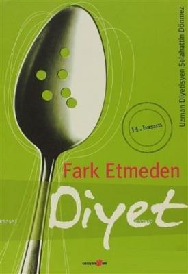 Fark Etmeden Diyet Selahattin Dönmez