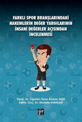 Farklı Spor Branşlarındaki Hakemlerin Değer Yargılarının İnsani Değerler Açısından İncelenmesi