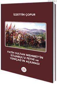 Fatih Sultan Mehmet'in İstanbul'u Fethi ve Yeniçağ'ın Açılması İzzetti