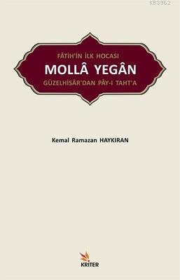 Fatih'in İlk Hocası Molla Yegan Güzelhisar'dan Pay-ı Taht'a