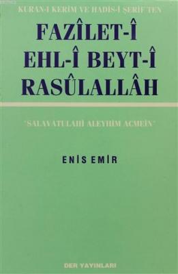 Fazileti Ehli Beyti Rasulallah Kuranı Kerim ve Hadisi Şeriften Enis Em