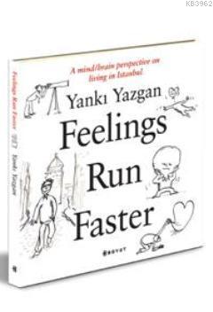 Feelings Run Faster Yankı Yazgan