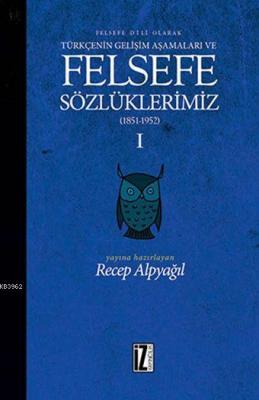 Felsefe Sözlüklerimiz - I (1851-1952) Recep Alpyağıl