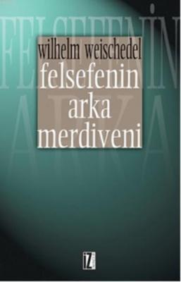 Felsefenin Arka Merdiveni Wilhelm Weischedel