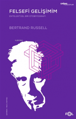 Felsefi Gelişimim - Entelektüel Bir Otobiyografi Bertrand Russell