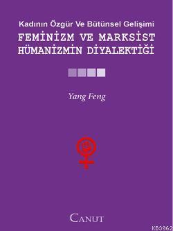Feminizm ve Marksist Hümanizmin Diyalektiği Yang Fengcheng