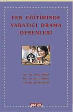 Fen Eğitiminde Yaratıcı Drama Desenleri Orhan İçelli Recep Polat Ali S