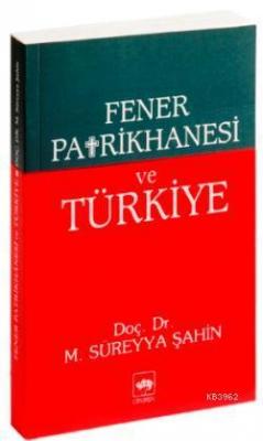 Fener Patrikhanesi ve Türkiye M. Süreyya Şahin