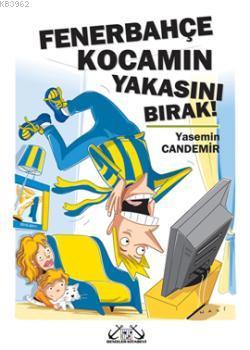Fenerbahçe Kocamın Yakasını Bırak! Yasemin Candemir