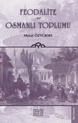 Feodalite ve Osmanlı Toplumu Murat Özyüksel