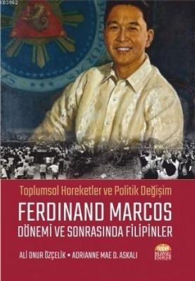 Ferdinand Marcos Dönemi ve Sonrasında Filipinler Adrianne Mae D. Askal