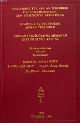 Festschrift für Arslan Terzioglu, Hommage Au Professeur Arslan Terziog