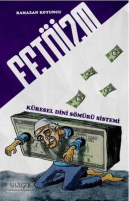 Fetoizm - Küresel Dini Sömürü Sistemi