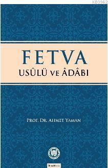 Fetva Usulü ve Adabı Ahmet Yaman