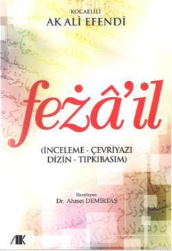 Fezail (İnceleme - Çevriyazı - Dizin - Tıpkıbasım) Ahmet Demirtaş