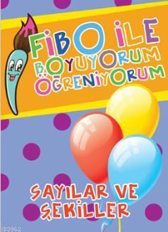 Fibo ile Boyuyorum Öğreniyorum - Sayılar ve Şekiller Seyhan Kurban
