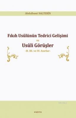 Fıkıh Usûlünün Tedrici Gelişimi ve Usûli Görüşler