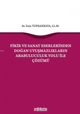Fikir ve Sanat Eserlerinden Doğan Uyuşmazlıkların Arabuluculuk Yolu ile Çözümü