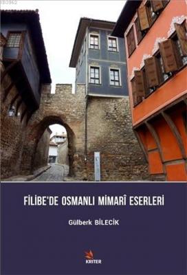 Filibe'de Osmanlı Mimari Eserleri Gülberk Bilecik