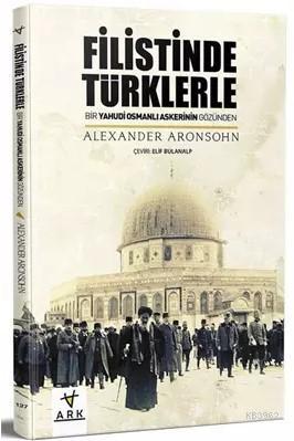 Filistin'de Türklerle Alexander Aaronson