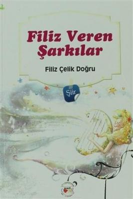 Filiz Veren Şarkılar Filiz Çelik Doğru