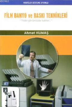 Film Banyo ve Baskı Teknikleri Ahmet Kumaş