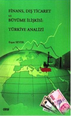 Finans Dış Ticaret ve Büyüme İlişkisi Türkiye Analizi Erşan Sever