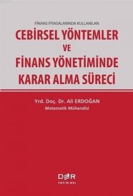 Finans Piyasalarında Kullanılan Cebirsel Yöntemler ve Finans Yönetiminde Karar Alma Süreci