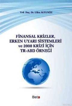 Finansal Krizler Erken Uyarı Sistemleri ve 2008 Krizi İçin TR-ABD
