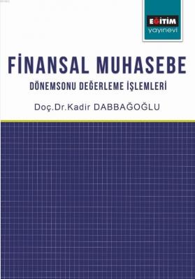 Finansal Muhasebe: Dönemsonu Değerleme İşlemleri Kadir Dabboğoğlu