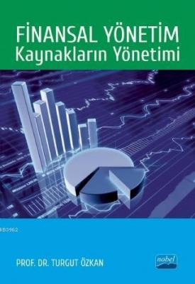 Finansal Yönetim: Kaynakların Yönetimi Turgut Özkan