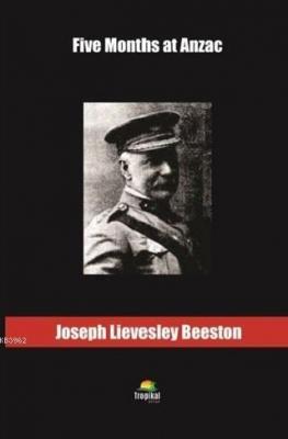 Five Months at Anzac Joseph Lievesley Beeston