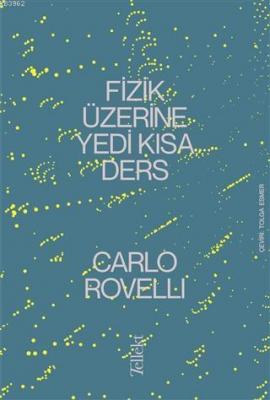 Fizik Üzerine Yedi Kısa Ders Carlo Rovelli
