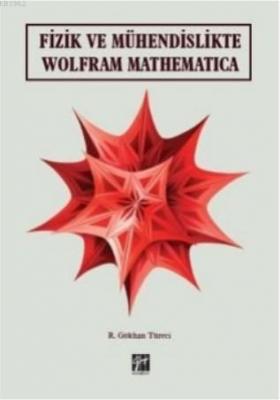Fizik ve Mühendislikte Wolfram Mathematica R. Gökhan Türeci
