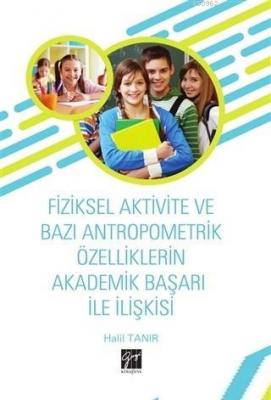 Fiziksel Aktivite ve Bazı Antropometrik Özelliklerin Akademik Başarı İle İlişkisi