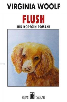 Flush - Bir Köpeğin Romanı Virginia Woolf
