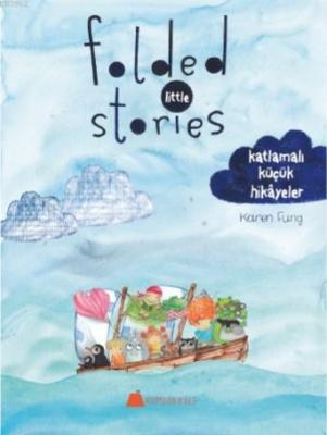 Folded Little Stories Katlamalı Küçük Hikâyeler Karen Fung
