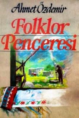 Folklor Penceresi Ahmet Özdemir