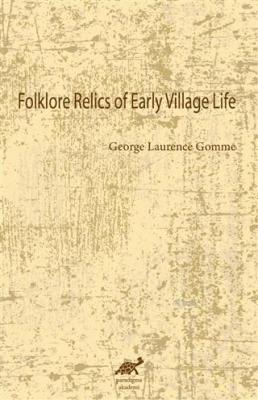 Folklore Relics of Early Village Life George Laurence Gomme