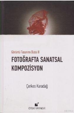 Fotoğraflarla Sanatsal Kompozisyon (Ciltli)