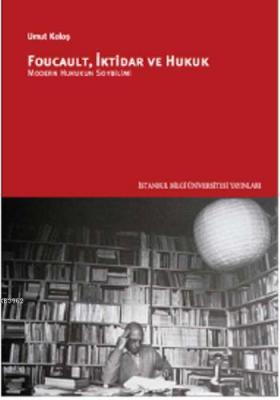 Foucault, İktidar ve Hukuk Umut Koloş
