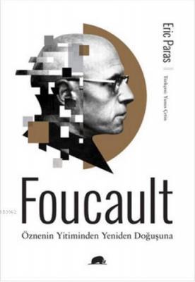 Foucault - Öznenin Yitiminden Yeniden Doğuşuna Eric Paras