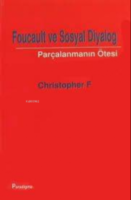 Foucault ve Sosyal Diyalog Parçalanmanın Ötesi