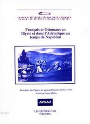 Français et Ottomans en Illyrie et Dans l'Adriatique au Temps de Napoléon