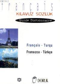 Français - Turqu / Fransızca Türkçe (Kılavuz Sözlük - Guide Dictionnai
