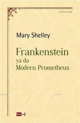 Frankenstein ya da Modern Prometheus Mary Shelley