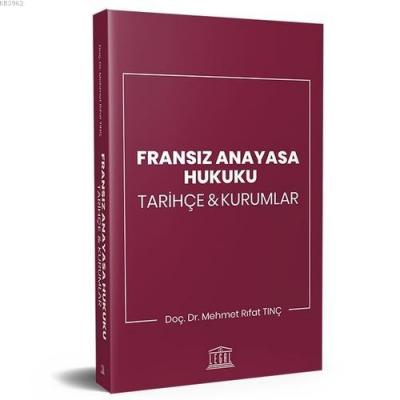 Fransız Anayasa Hukuku Tarihçe ve Kurumlar Mehmet Rıfat Tunç