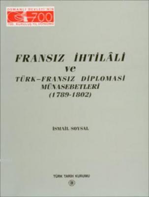 Fransız İhtilali ve Türk-Fransız Diplomasi Münasebetleri İsmail Soysal