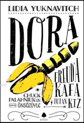 Freud'a Kafa Tutan Kız - Dora Lidia Yuknavitch