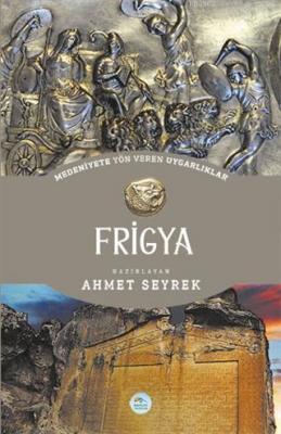 Frigya Medeniyet Yön Veren Uygarlık